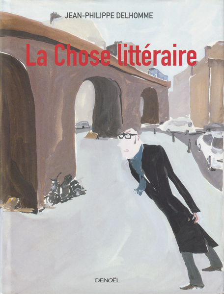Jean-Philippe Delhomme: La Chose Litteraire