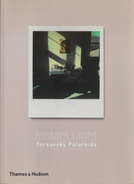 Andrey Tarkovsky: Instant Light [Softcover]