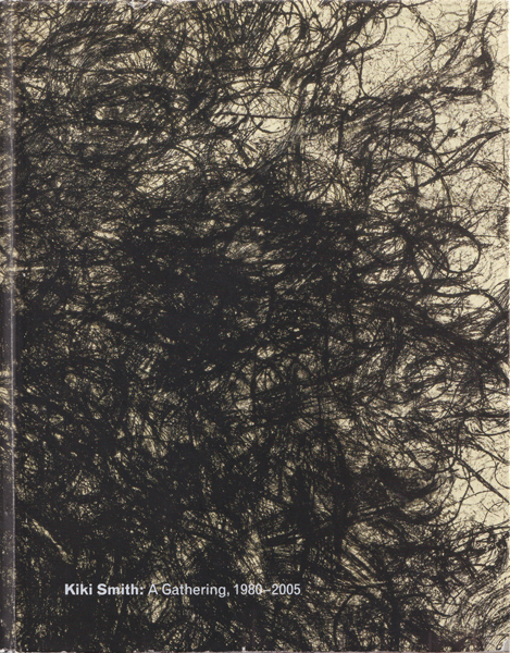 Kiki Smith: A Gathering, 1980–2005