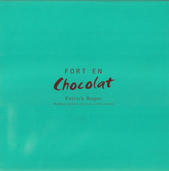 Fort en Chocolat: Patrick Roger [Inscribed & Signed]