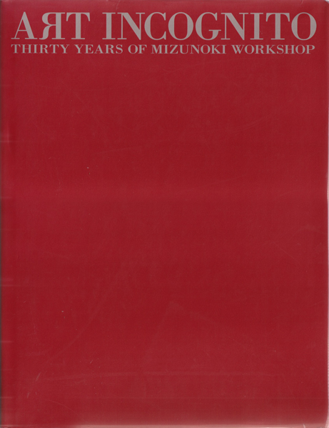 ART INCOGNITO - Thirty Years of Mizunoki Workshop