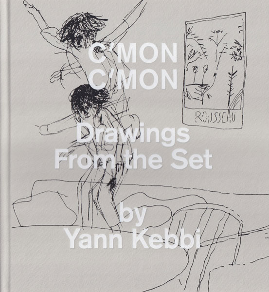 C'mon C'mon: Drawings From the Set by Yann Kebbi
