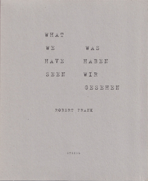 Robert Frank: What We Have Seen / Was Haben Wir Gesehen