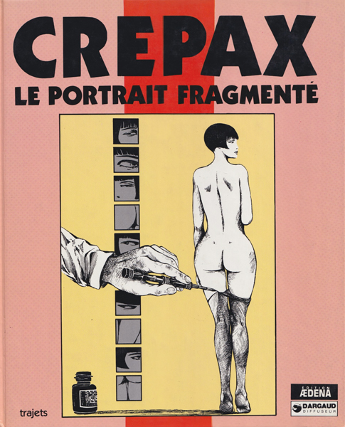 Guido Crepax: Le Portrait Fragmente