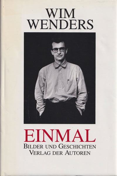 Wim Wenders: Einmal. Bilder und Geschichten