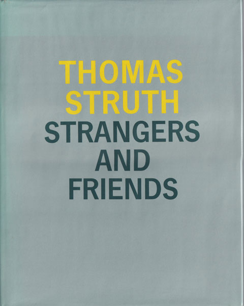 Thomas Struch: Strangers and Friends: Photographs 1986-1992