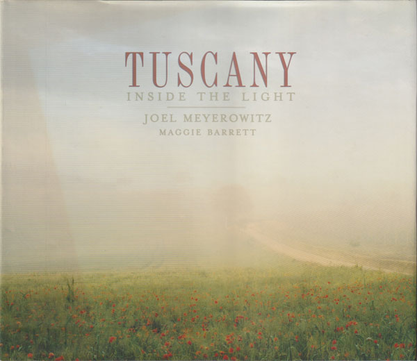 Joel Meyerowitz: Tuscany: Inside the Light