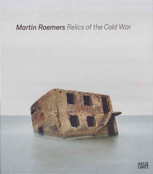 Martin Roemers: Relics of the Cold War