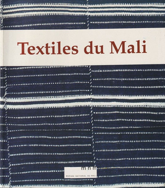 Textiles du Mali: D'Apres les Collections du Musee National du Mali