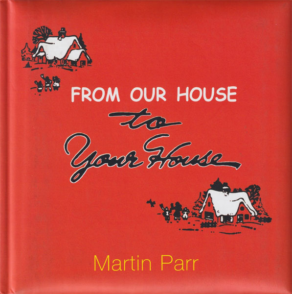 Martin Parr: From Our House to Your House: Celebrating the American Christmas