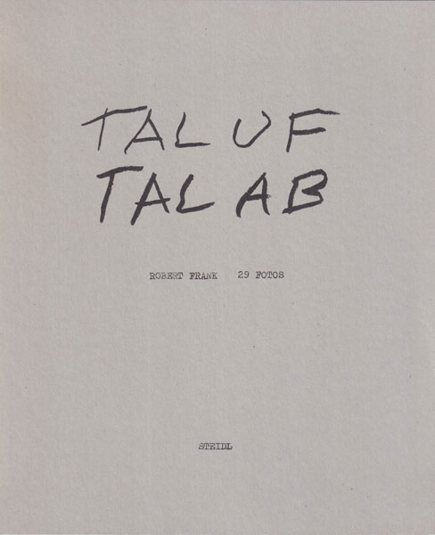 Robert Frank: Tal Uf Tal Ab