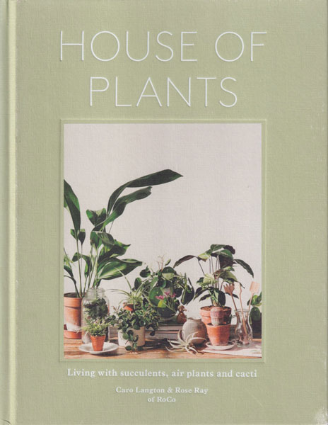 House of Plants: Living with Succulents, Air Plants and Cacti