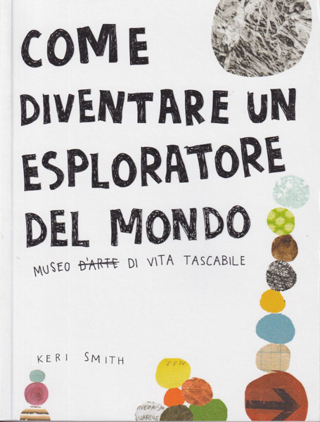 Keri Smith: Come diventare un esploratore del mondo