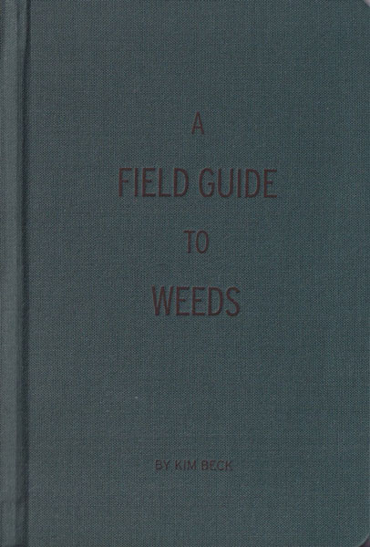 Kim Beck: A Field Guide to Weeds