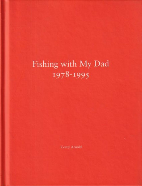 Corey Arnold, Chris Arnold. Fishing with My Dad 1978–1995 - One Picture Book 69  [Signed]