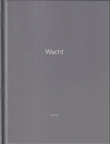 伊奈英次 / Eiji Ina: Wacht - One Picture Book 62