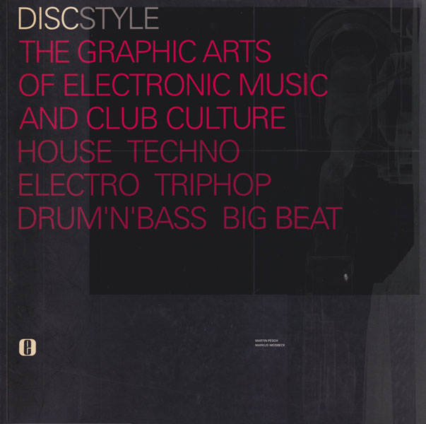 Discstyle: The Graphic Arts of Electronic Music and Club Culture
