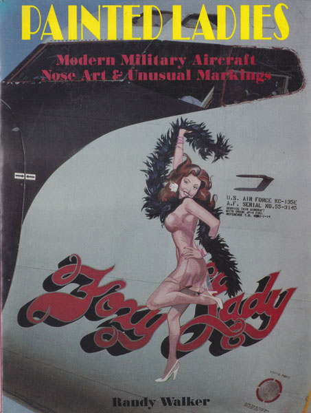 Painted Ladies: Modern Military Aircraft Nose Art ＆ Unusual Markings