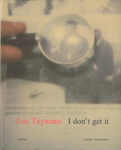 Luc Tuymans: I don't get it [signed]