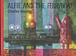 Charles Keeping: ALFIE AND THE FERRYBOAT