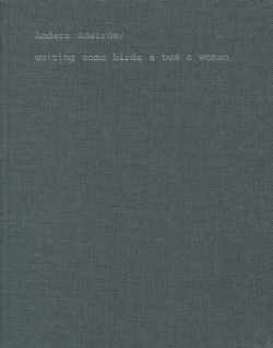 Anders Edstrom: Waiting Some Birds A Bus A Woman / Spidernets Places A Crew