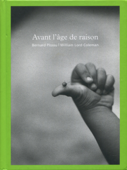 Bernard Plossu: Avant L'age de Raison