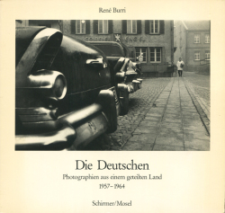 Rene Burri: Die Deutschen Photographien 1957-1964