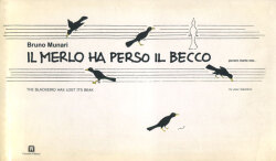 Bruno Munari: IL MERLO HA PERSO IL BECCO / THE BLACKBIRD HAS LOST ITS BEAK