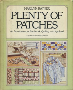 Plenty of Patches: An Introduction to Patchwork, Quilting, and Applique