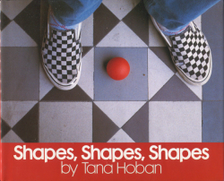 Tana Hoban: Shapes, Shapes, Shapes