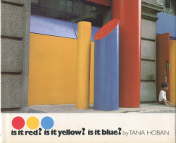 Tana Hoban: Is It Red? Is It Yellow? Is It Blue?