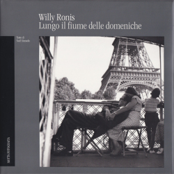 Willy Ronis: Lungo il fiume delle domeniche
