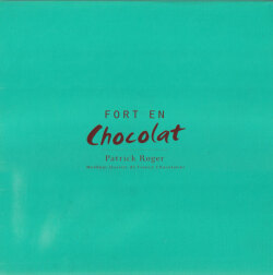 Fort en Chocolat: Patrick Roger [Inscribed & Signed]