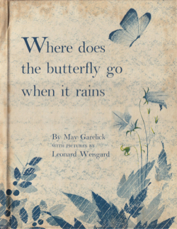 May Garelick & Leonard Weisgard: Where Does the Butterfly Go When it Rains?