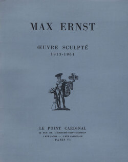 Max Ernst: Oeuvre Sculpte 1913-1961