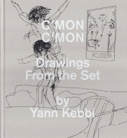C'mon C'mon: Drawings From the Set by Yann Kebbi
