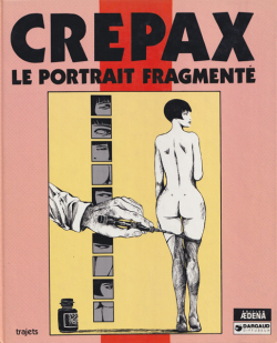 Guido Crepax: Le Portrait Fragmente