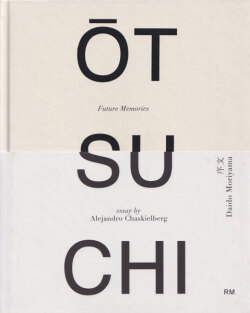 Alejandro Chaskielberg: Otsuchi - Future Memories