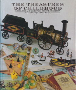 The Treasures of Childhood: Books, Toys, and Games from the Opie Collection