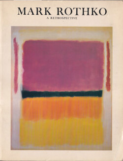 Mark Rothko: 1903-1970 A Retrospective