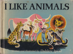 Dahlov Ipcar: I LIKE ANIMALS