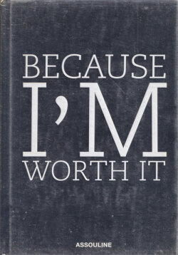 Because I'm Worth It