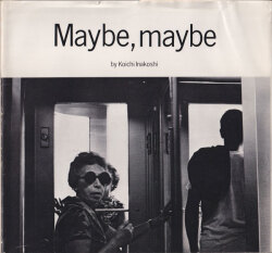 稲越功一 / Koichi Inakoshi: Maybe, maybe [Inscribed ＆ Signed]