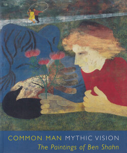 Common Man, Mythic Vision: The Paintings of Ben Shahn