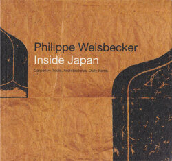 Philippe Weisbecker Inside Japan / フィリップ・ワイズベッカーが見た日本