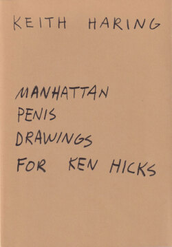 Keith Haring: Manhattan Penis Drawings for Ken Hicks