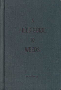 Kim Beck: A Field Guide to Weeds