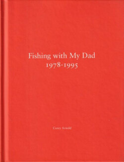 Corey Arnold, Chris Arnold. Fishing with My Dad 1978–1995 - One Picture Book 69  [Signed]