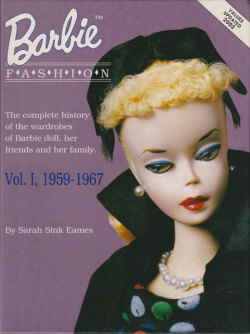 Barbie Fashion: The Complete History of the Wardrobes of Barbie Doll, Her Friends and Her Family, Vol. I, 1959–1967