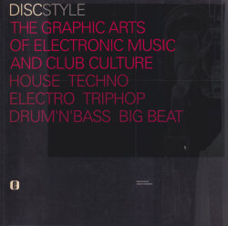 Discstyle: The Graphic Arts of Electronic Music and Club Culture